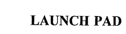 LAUNCH PAD trademark
