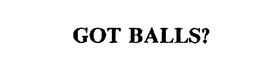 GOT BALLS? trademark