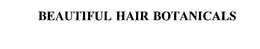 BEAUTIFUL HAIR BOTANICALS trademark