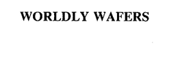 WORLDLY WAFERS trademark