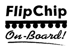 FLIP CHIP ON-BOARD! trademark