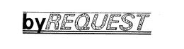 BY REQUEST trademark