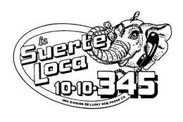 LA SUERTE LOCA 10.10.345 UNA DIVISION DE LUCKY DOG PHONE CO. trademark
