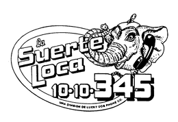 LA SUERTE LOCA 10.10.345 trademark