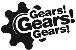 GEARS! GEARS! GEARS! trademark