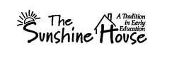 THE SUNSHINE HOUSE A TRADITION IN EARLY EDUCATION trademark