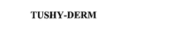 TUSHY-DERM trademark