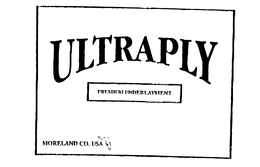 ULTRAPLY PREMIUM UNDERLAYMENT MORELAND CO. USA trademark