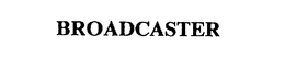 BROADCASTER trademark