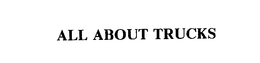 ALL ABOUT TRUCKS trademark