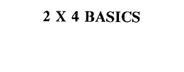 2 X 4 BASICS trademark