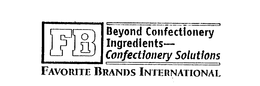 FBI BEYOND CONFECTIONERY INGREDIENTS - CONFECTIONERY SOLUTIONS FAVORITE BRANDS INTERNATIONAL trademark