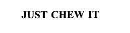 JUST CHEW IT trademark