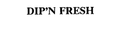 DIP'N FRESH trademark