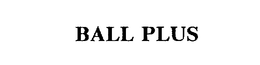 BALL PLUS trademark