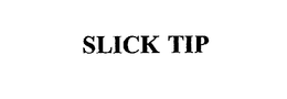 SLICK TIP trademark