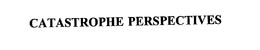 CATASTROPHE PERSPECTIVES trademark