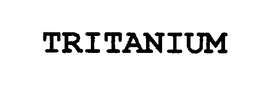TRITANIUM trademark