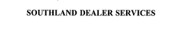 SOUTHLAND DEALER SERVICES trademark