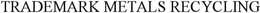 TRADEMARK METALS RECYCLING trademark