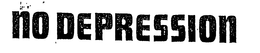 NO DEPRESSION trademark