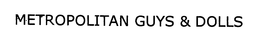 METROPOLITAN GUYS & DOLLS trademark