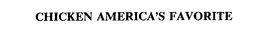 CHICKEN AMERICA'S FAVORITE trademark