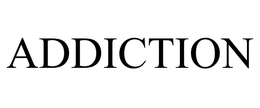 ADDICTION trademark
