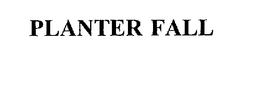 PLANTER FALL trademark