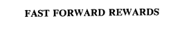 FAST FORWARD REWARDS trademark