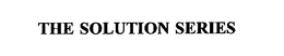 THE SOLUTION SERIES trademark