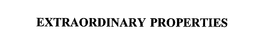 EXTRAORDINARY PROPERTIES trademark
