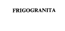 FRIGOGRANITA trademark
