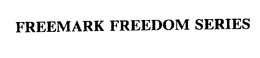 FREEMARK FREEDOM SERIES trademark