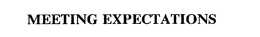 MEETING EXPECTATIONS trademark
