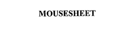 MOUSESHEET trademark