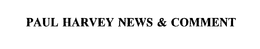 PAUL HARVEY NEWS & COMMENT trademark