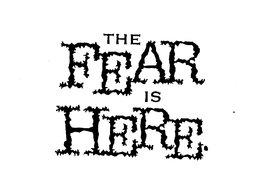 THE FEAR IS HERE trademark