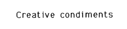 CREATIVE CONDIMENTS trademark