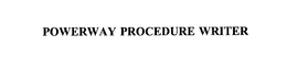 POWERWAY PROCEDURE WRITER trademark