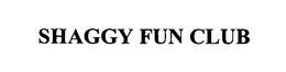 SHAGGY FUN CLUB trademark