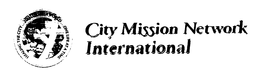 HEALING THE CITY HEALING THE WORLD ONE LIFE AT A TIME CITY MISSION NETWORK INTERNATIONAL trademark