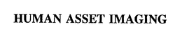 HUMAN ASSET IMAGING trademark