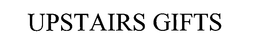 UPSTAIRS GIFTS trademark