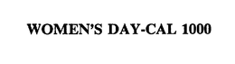 WOMEN'S DAY-CAL 1000 trademark