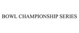 BOWL CHAMPIONSHIP SERIES trademark