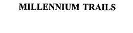 MILLENNIUM TRAILS trademark