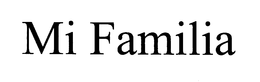 MI FAMILIA trademark