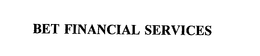 BET FINANCIAL SERVICES trademark