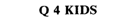 Q 4 KIDS trademark